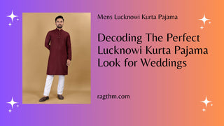 Decoding the Perfect Lucknowi Kurta Pajama Look for Weddings: Your Ultimate Guide