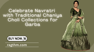 Celebrate Navratri in Style with Traditional Chaniya Choli Collections for Garba